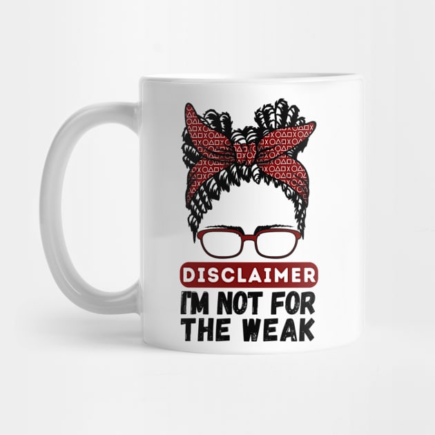 Disclaimer I'm Not For The Weak by Teewyld